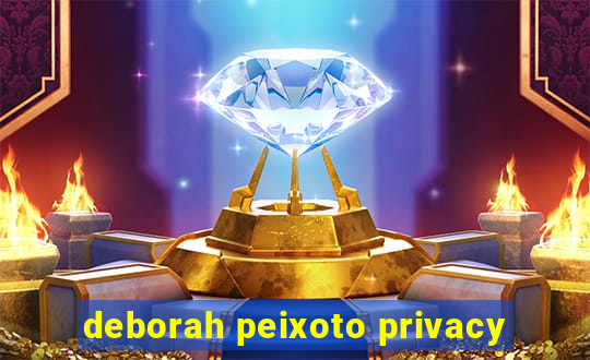 deborah peixoto privacy